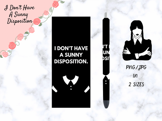 I Don’t Have Sunny Disposition Pen Wrap